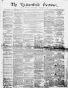 Huddersfield and Holmfirth Examiner Saturday 26 October 1861 Page 1