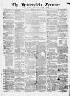 Huddersfield and Holmfirth Examiner Saturday 11 January 1862 Page 1