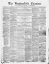Huddersfield and Holmfirth Examiner Saturday 01 February 1862 Page 1