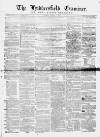 Huddersfield and Holmfirth Examiner Saturday 15 February 1862 Page 1