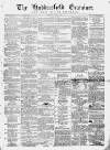 Huddersfield and Holmfirth Examiner Saturday 14 June 1862 Page 1