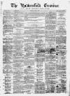 Huddersfield and Holmfirth Examiner Saturday 12 July 1862 Page 1