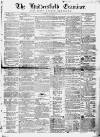 Huddersfield and Holmfirth Examiner Saturday 30 August 1862 Page 1