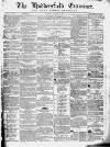 Huddersfield and Holmfirth Examiner Saturday 15 November 1862 Page 1