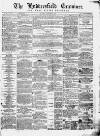 Huddersfield and Holmfirth Examiner Saturday 20 December 1862 Page 1