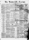 Huddersfield and Holmfirth Examiner Saturday 10 January 1863 Page 1