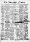 Huddersfield and Holmfirth Examiner Saturday 24 January 1863 Page 1