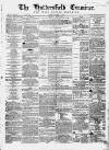Huddersfield and Holmfirth Examiner Saturday 14 March 1863 Page 1