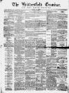 Huddersfield and Holmfirth Examiner Saturday 27 June 1863 Page 1