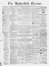 Huddersfield and Holmfirth Examiner Saturday 21 November 1863 Page 1