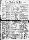 Huddersfield and Holmfirth Examiner Saturday 21 January 1865 Page 1