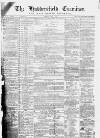 Huddersfield and Holmfirth Examiner Saturday 08 April 1865 Page 1