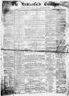 Huddersfield and Holmfirth Examiner Saturday 15 April 1865 Page 1
