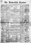 Huddersfield and Holmfirth Examiner Saturday 29 April 1865 Page 1