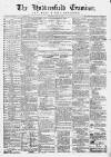Huddersfield and Holmfirth Examiner Saturday 28 April 1866 Page 1