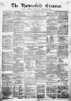 Huddersfield and Holmfirth Examiner Saturday 12 May 1866 Page 1