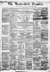 Huddersfield and Holmfirth Examiner Saturday 19 May 1866 Page 1