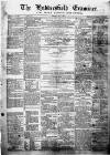 Huddersfield and Holmfirth Examiner Saturday 07 July 1866 Page 1