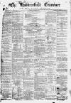 Huddersfield and Holmfirth Examiner Saturday 22 December 1866 Page 1