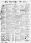 Huddersfield and Holmfirth Examiner Saturday 30 March 1867 Page 1