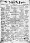 Huddersfield and Holmfirth Examiner Saturday 02 November 1867 Page 1