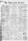Huddersfield and Holmfirth Examiner Saturday 27 June 1868 Page 1