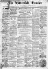 Huddersfield and Holmfirth Examiner Saturday 03 October 1868 Page 1