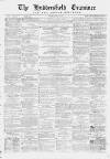 Huddersfield and Holmfirth Examiner Saturday 10 April 1869 Page 1