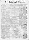 Huddersfield and Holmfirth Examiner Saturday 28 May 1870 Page 1