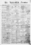 Huddersfield and Holmfirth Examiner Saturday 01 June 1872 Page 1