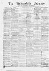 Huddersfield and Holmfirth Examiner Saturday 13 July 1872 Page 1