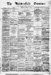 Huddersfield and Holmfirth Examiner Saturday 05 October 1872 Page 1