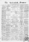Huddersfield and Holmfirth Examiner Saturday 14 December 1872 Page 1