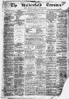 Huddersfield and Holmfirth Examiner Saturday 21 December 1872 Page 1