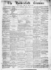 Huddersfield and Holmfirth Examiner Saturday 01 March 1873 Page 1