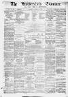 Huddersfield and Holmfirth Examiner Saturday 15 March 1873 Page 1