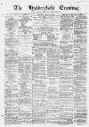 Huddersfield and Holmfirth Examiner Saturday 19 July 1873 Page 1