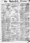 Huddersfield and Holmfirth Examiner Saturday 13 December 1873 Page 1
