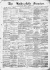 Huddersfield and Holmfirth Examiner Saturday 21 February 1874 Page 1