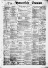 Huddersfield and Holmfirth Examiner Saturday 28 February 1874 Page 1