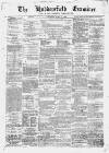 Huddersfield and Holmfirth Examiner Saturday 04 April 1874 Page 1