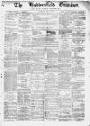 Huddersfield and Holmfirth Examiner Saturday 02 May 1874 Page 1