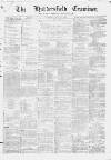 Huddersfield and Holmfirth Examiner Saturday 27 June 1874 Page 1