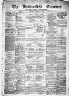 Huddersfield and Holmfirth Examiner Saturday 12 December 1874 Page 1
