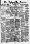 Huddersfield and Holmfirth Examiner Saturday 31 July 1875 Page 1