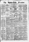 Huddersfield and Holmfirth Examiner Saturday 22 April 1876 Page 1