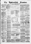 Huddersfield and Holmfirth Examiner Saturday 10 February 1877 Page 1