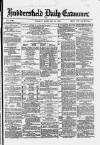 Huddersfield and Holmfirth Examiner Tuesday 12 February 1878 Page 1
