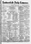 Huddersfield and Holmfirth Examiner Wednesday 06 March 1878 Page 1
