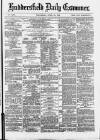 Huddersfield and Holmfirth Examiner Wednesday 24 April 1878 Page 1